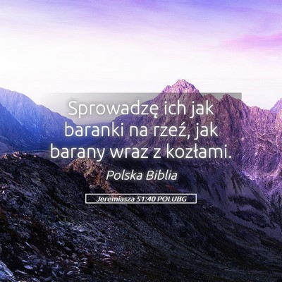Picture 05 - Jeremiasza 51:40 POLUBG - Sprowadzę ich jak baranki na rzeź, jak barany - Bible Verse Picture