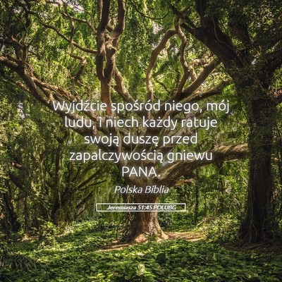 Picture 05 - Jeremiasza 51:45 POLUBG - Wyjdźcie spośród niego, mój ludu, i niech - Bible Verse Picture