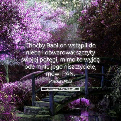 Picture 05 - Jeremiasza 51:53 POLUBG - Choćby Babilon wstąpił do nieba i obwarował - Bible Verse Picture