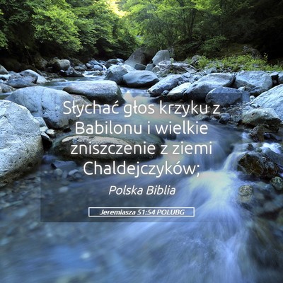 Picture 05 - Jeremiasza 51:54 POLUBG - Słychać głos krzyku z Babilonu i wielkie - Bible Verse Picture
