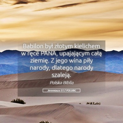 Picture 05 - Jeremiasza 51:7 POLUBG - Babilon był złotym kielichem w ręce PANA, - Bible Verse Picture