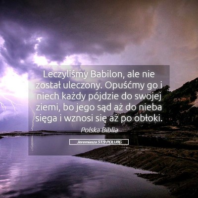 Picture 05 - Jeremiasza 51:9 POLUBG - Leczyliśmy Babilon, ale nie został uleczony. - Bible Verse Picture