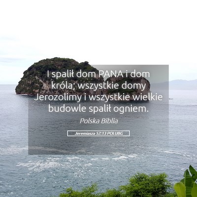 Picture 05 - Jeremiasza 52:13 POLUBG - I spalił dom PANA i dom króla; wszystkie domy - Bible Verse Picture