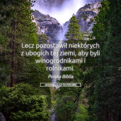 Picture 05 - Jeremiasza 52:16 POLUBG - Lecz pozostawił niektórych z ubogich tej ziemi, - Bible Verse Picture