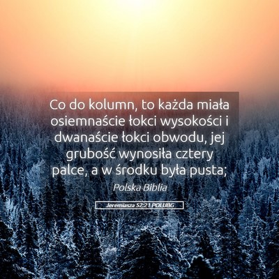 Picture 05 - Jeremiasza 52:21 POLUBG - Co do kolumn, to każda miała osiemnaście - Bible Verse Picture