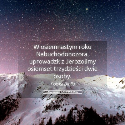 Picture 05 - Jeremiasza 52:29 POLUBG - W osiemnastym roku Nabuchodonozora, uprowadził z - Bible Verse Picture