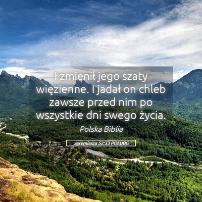 Picture 05 - Jeremiasza 52:33 POLUBG - I zmienił jego szaty więzienne. I jadał on - Bible Verse Picture