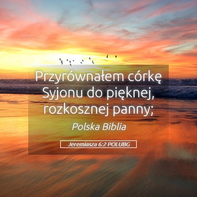 Picture 05 - Jeremiasza 6:2 POLUBG - Przyrównałem córkę Syjonu do pięknej, - Bible Verse Picture