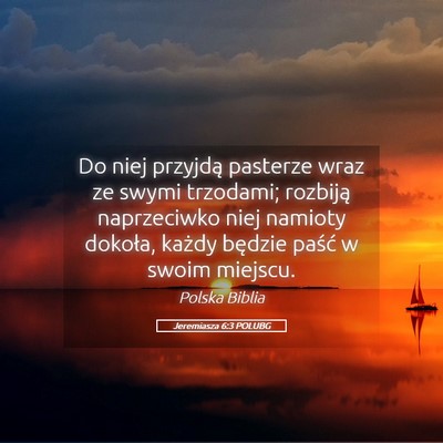 Picture 05 - Jeremiasza 6:3 POLUBG - Do niej przyjdą pasterze wraz ze swymi trzodami; - Bible Verse Picture