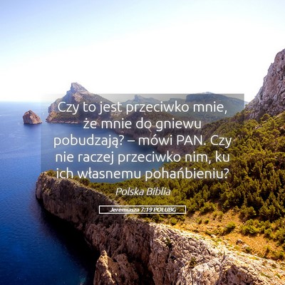 Picture 05 - Jeremiasza 7:19 POLUBG - Czy to jest przeciwko mnie, że mnie do gniewu - Bible Verse Picture