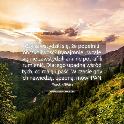 Picture 05 - Jeremiasza 8:12 POLUBG - Czy zawstydzili się, że popełnili - Bible Verse Picture