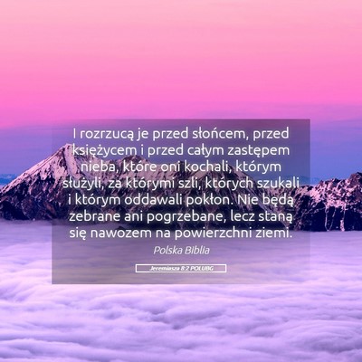 Picture 05 - Jeremiasza 8:2 POLUBG - I rozrzucą je przed słońcem, przed księżycem - Bible Verse Picture