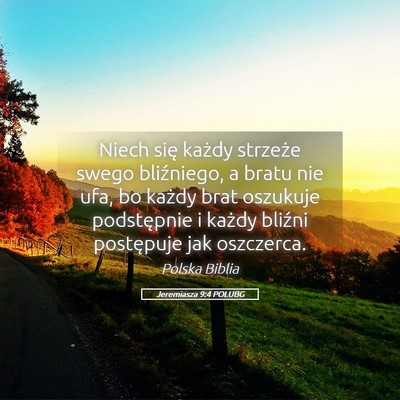 Picture 05 - Jeremiasza 9:4 POLUBG - Niech się każdy strzeże swego bliźniego, a - Bible Verse Picture