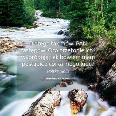 Picture 05 - Jeremiasza 9:7 POLUBG - Dlatego tak mówi PAN zastępów: Oto przetopię - Bible Verse Picture