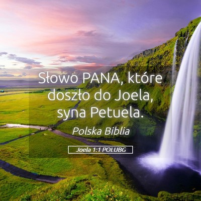 Picture 05 - Joela 1:1 POLUBG - Słowo PANA, które doszło do Joela, syna - Bible Verse Picture