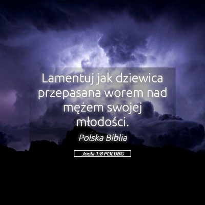 Picture 05 - Joela 1:8 POLUBG - Lamentuj jak dziewica przepasana worem nad - Bible Verse Picture