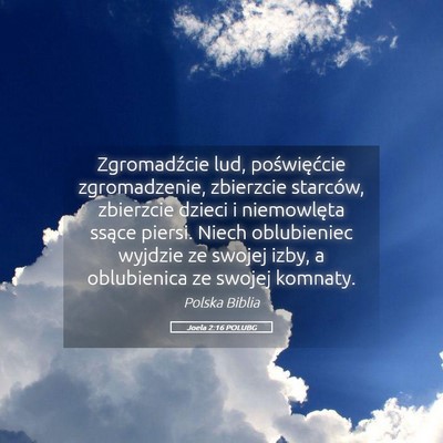 Picture 05 - Joela 2:16 POLUBG - Zgromadźcie lud, poświęćcie zgromadzenie, - Bible Verse Picture