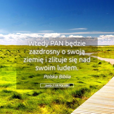 Picture 05 - Joela 2:18 POLUBG - Wtedy PAN będzie zazdrosny o swoją ziemię i - Bible Verse Picture