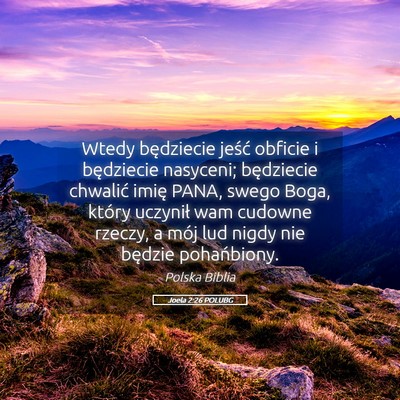 Picture 05 - Joela 2:26 POLUBG - Wtedy będziecie jeść obficie i będziecie - Bible Verse Picture