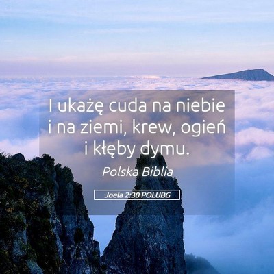 Picture 05 - Joela 2:30 POLUBG - I ukażę cuda na niebie i na ziemi, krew, ogień - Bible Verse Picture