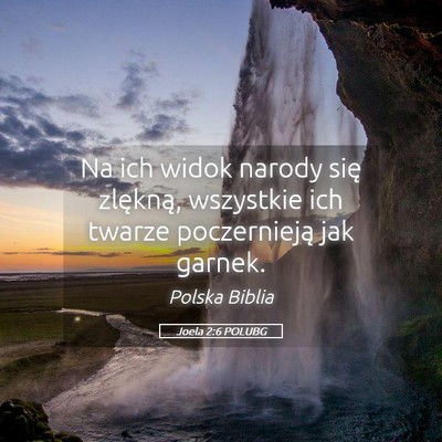 Picture 05 - Joela 2:6 POLUBG - Na ich widok narody się zlękną, wszystkie ich - Bible Verse Picture