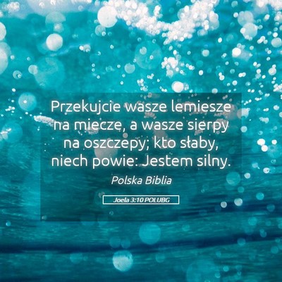 Picture 05 - Joela 3:10 POLUBG - Przekujcie wasze lemiesze na miecze, a wasze - Bible Verse Picture