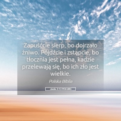 Picture 05 - Joela 3:13 POLUBG - Zapuśćcie sierp, bo dojrzało żniwo. - Bible Verse Picture