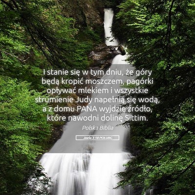 Picture 05 - Joela 3:18 POLUBG - I stanie się w tym dniu, że góry będą - Bible Verse Picture