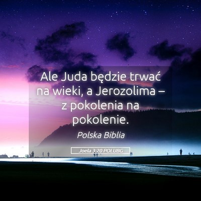 Picture 05 - Joela 3:20 POLUBG - Ale Juda będzie trwać na wieki, a Jerozolima - Bible Verse Picture