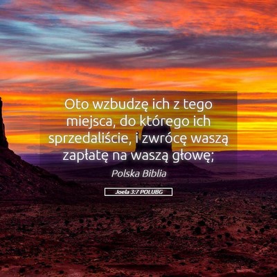 Picture 05 - Joela 3:7 POLUBG - Oto wzbudzę ich z tego miejsca, do którego ich - Bible Verse Picture