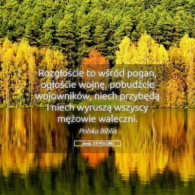 Picture 05 - Joela 3:9 POLUBG - Rozgłoście to wśród pogan, ogłoście wojnę, - Bible Verse Picture