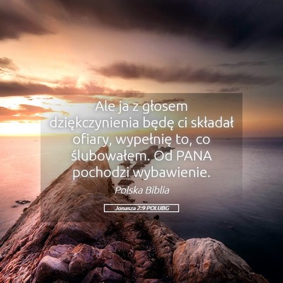Picture 05 - Jonasza 2:9 POLUBG - Ale ja z głosem dziękczynienia będę ci - Bible Verse Picture
