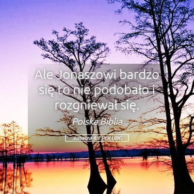 Picture 05 - Jonasza 4:1 POLUBG - Ale Jonaszowi bardzo się to nie podobało i - Bible Verse Picture