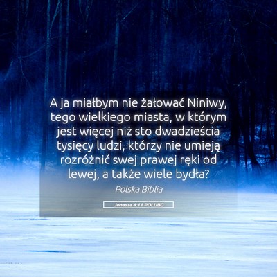Picture 05 - Jonasza 4:11 POLUBG - A ja miałbym nie żałować Niniwy, tego - Bible Verse Picture