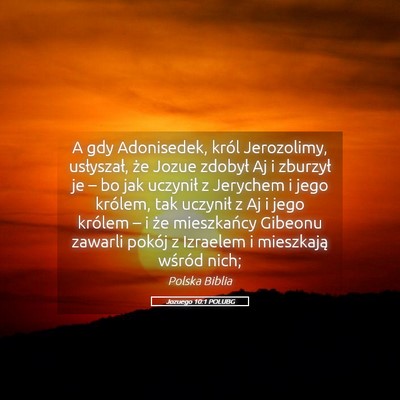 Picture 05 - Jozuego 10:1 POLUBG - A gdy Adonisedek, król Jerozolimy, usłyszał, - Bible Verse Picture