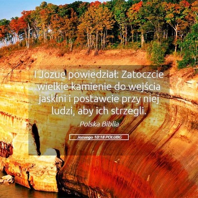 Picture 05 - Jozuego 10:18 POLUBG - I Jozue powiedział: Zatoczcie wielkie kamienie - Bible Verse Picture