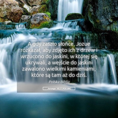 Picture 05 - Jozuego 10:27 POLUBG - A gdy zaszło słońce, Jozue rozkazał, aby - Bible Verse Picture
