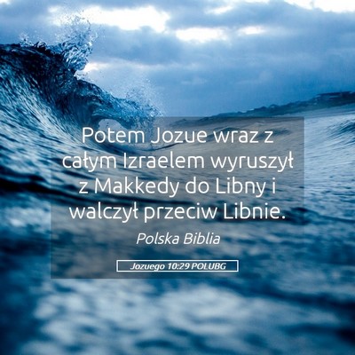 Picture 05 - Jozuego 10:29 POLUBG - Potem Jozue wraz z całym Izraelem wyruszył z - Bible Verse Picture
