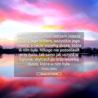 Picture 05 - Jozuego 10:37 POLUBG - I zdobyli go, i pobili ostrzem miecza wraz z jego - Bible Verse Picture