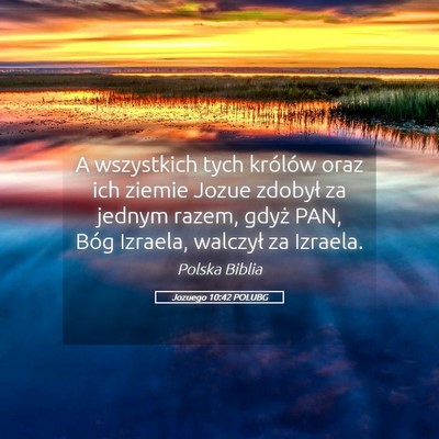 Picture 05 - Jozuego 10:42 POLUBG - A wszystkich tych królów oraz ich ziemie Jozue - Bible Verse Picture