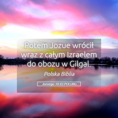 Picture 05 - Jozuego 10:43 POLUBG - Potem Jozue wrócił wraz z całym Izraelem do - Bible Verse Picture