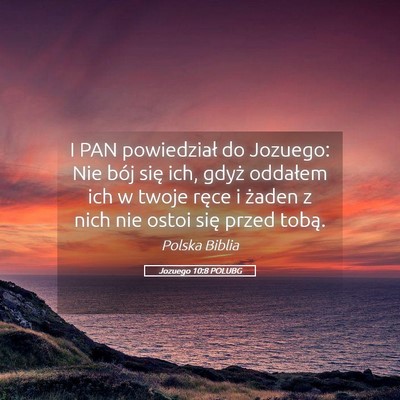 Picture 05 - Jozuego 10:8 POLUBG - I PAN powiedział do Jozuego: Nie bój się ich, - Bible Verse Picture