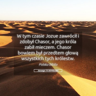 Picture 05 - Jozuego 11:10 POLUBG - W tym czasie Jozue zawrócił i zdobył Chasor, a - Bible Verse Picture