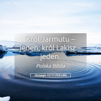 Picture 05 - Jozuego 12:11 POLUBG - Król Jarmutu – jeden; król Lakisz – - Bible Verse Picture