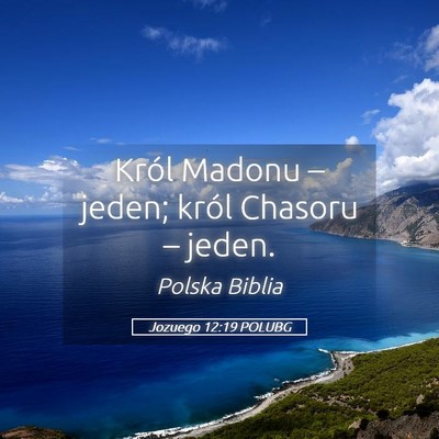 Picture 05 - Jozuego 12:19 POLUBG - Król Madonu – jeden; król Chasoru – - Bible Verse Picture