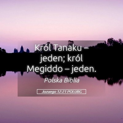 Picture 05 - Jozuego 12:21 POLUBG - Król Tanaku – jeden; król Megiddo – - Bible Verse Picture