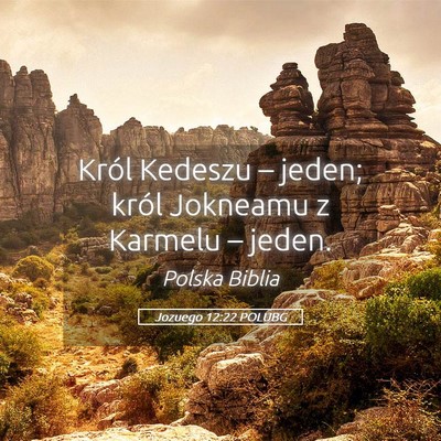 Picture 05 - Jozuego 12:22 POLUBG - Król Kedeszu – jeden; król Jokneamu z Karmelu - Bible Verse Picture