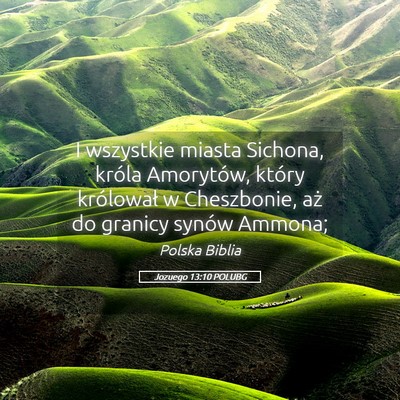 Picture 05 - Jozuego 13:10 POLUBG - I wszystkie miasta Sichona, króla Amorytów, - Bible Verse Picture