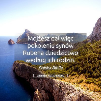 Picture 05 - Jozuego 13:15 POLUBG - Mojżesz dał więc pokoleniu synów Rubena - Bible Verse Picture