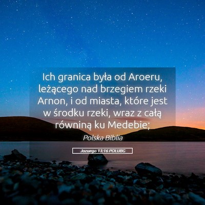 Picture 05 - Jozuego 13:16 POLUBG - Ich granica była od Aroeru, leżącego nad - Bible Verse Picture